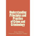 Understanding Principles and Practice of crime and criminolgy: Understanding Principles and Practice of Crime and Criminology