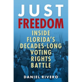 Just Freedom: Inside Florida's Decades-Long Voting Rights Battle
