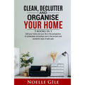 Clean, Declutter and Organise Your Home: 3 Books In 1. Edit Your Home And Your Life In The Perspective Of Sustainable Minimalism And In The Ancient An