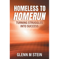 Homeless to Homerun: Turning Struggles Into Success