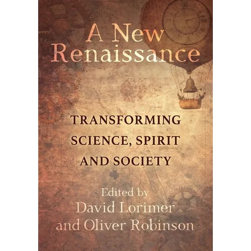 A New Renaissance: Transforming Science, Spirit and Society