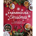 Farmhouse Christmas: Recipes and Crafts for a Cozy Homemade Holiday