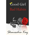Good Girl, Bad Habits: The Story of a Powerful and Intense Journey