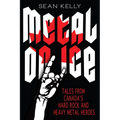 Metal on Ice: Tales from Canada's Hard Rock and Heavy Metal Heroes