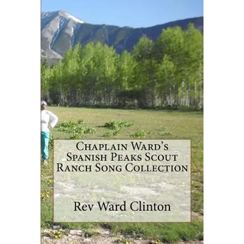 Chaplain Ward's Spanish Peaks Scout Ranch Song Collection