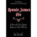 Ronnie James Dio: The Man on the Silver Mountain: Memories of a Rock 'N' Roll Icon