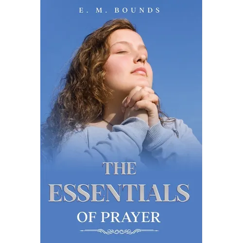 The Essentials of Prayer: Annotated
