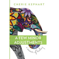 A Few Minor Adjustments: A Memoir of Healing