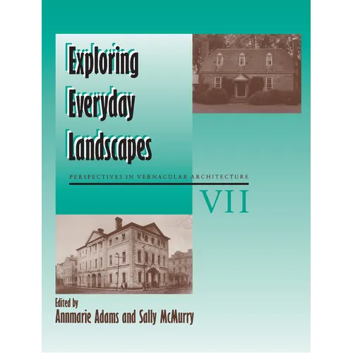 Exploring Everyday Landscapes: Perspectives in Vernacular Architecture, VII