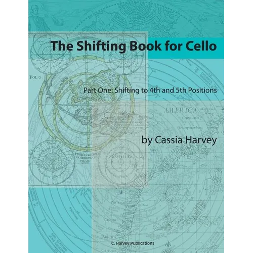 The Shifting Book for Cello, Part One: Shifting to 4th and 5th Positions