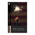 What, to the Slave, Is the Fourth of July