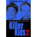 Killer Kids Volume 2: 22 Shocking True Crime Cases of Kids Who Kill