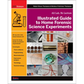Illustrated Guide to Home Forensic Science Experiments: All Lab, No Lecture