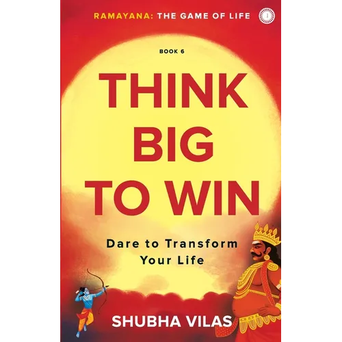Ramayana: The Game of Life - Book 6: Think Big to Win