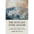 The Outcast: Code Apache: The story of a hotshot crew fighting forest fire in the 1980s