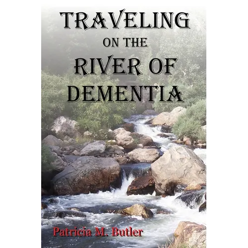 Traveling on the River of Dementia