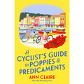 A Cyclist's Guide to Poppies & Predicaments