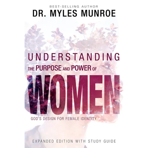 Understanding the Purpose and Power of Women: God's Design for Female Identity
