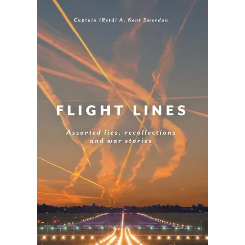 Flight Lines: Assorted lies, recollections and war stories