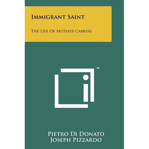 Immigrant Saint: The Life Of Mother Cabrini