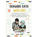 Drawing Data with Kids: Cultivating Data-Literacy: A Screen-Free Journey through the Art of Visualization for Kids