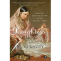 Daughters of the Sun: Empresses, Queens and Begums of the Mughal Empire