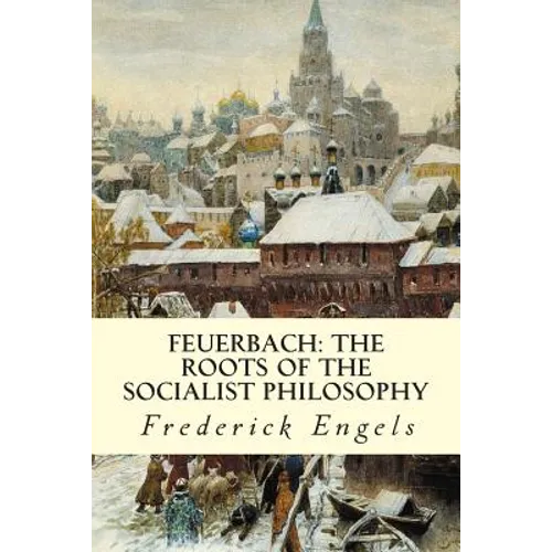 Feuerbach: The Roots of the Socialist Philosophy