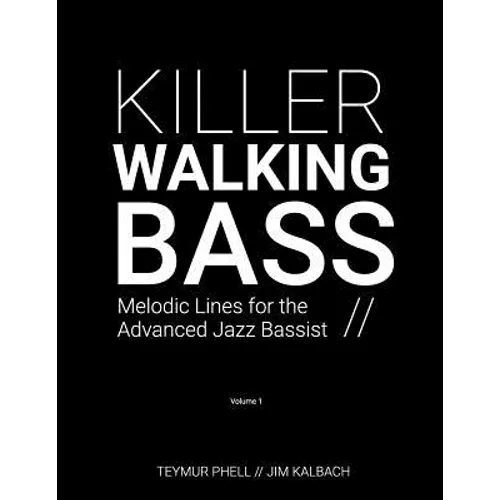 Killer Walking Bass: Melodic Lines for the Advanced Jazz Bassist