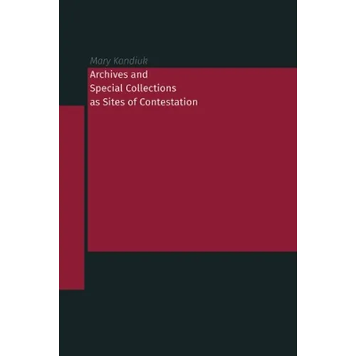 Archives and Special Collections as Sites of Contestation