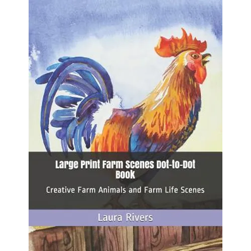 Large Print Farm Scenes Dot-to-Dot Book: Creative Farm Animals and Farm Life Scenes