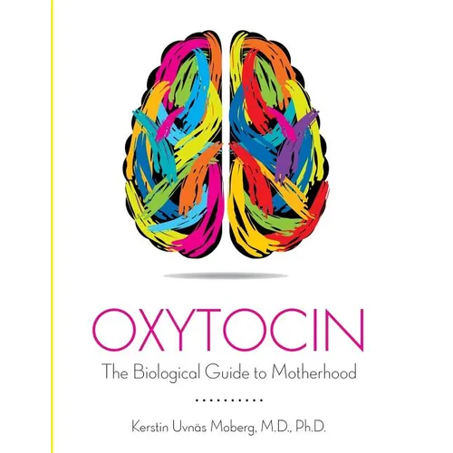 Oxytocin: The Biological Guide To Motherhood