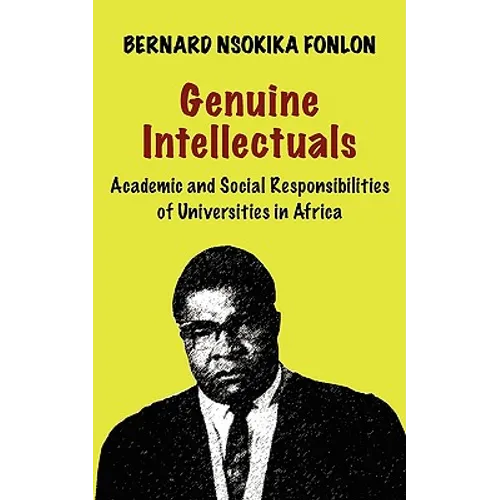 Genuine Intellectuals. Academic and Social Responsibilities of Universities in Africa