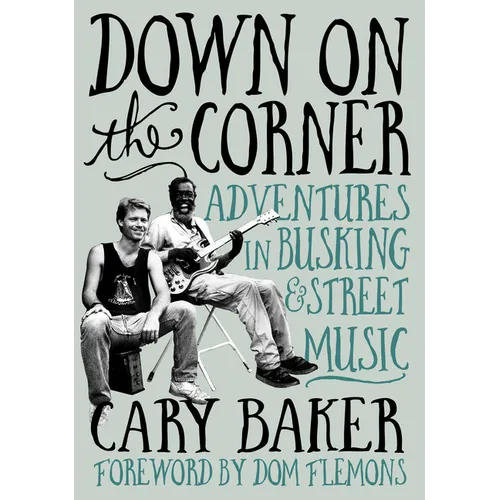 Down on the Corner: Adventures in Busking & Street Music