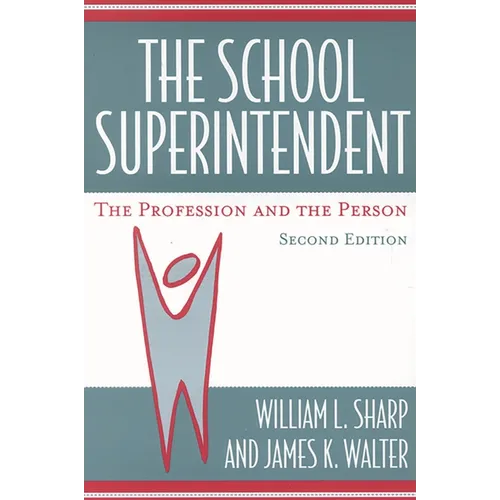 The School Superintendent: The Profession and the Person