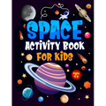 Space Activity Book for Kids ages 4-8: Jumbo Workbook for Children. Guaranteed Fun! Facts & Activities About the Planets, Solar System, Astronauts, Ro