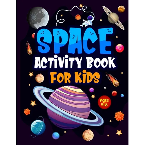 Space Activity Book for Kids ages 4-8: Jumbo Workbook for Children. Guaranteed Fun! Facts & Activities About the Planets, Solar System, Astronauts, Ro
