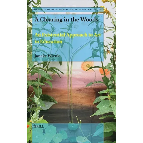 A Clearing in the Woods: An Existential Approach of Art in Education
