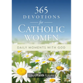 365 Devotions for Catholic Women: Daily Moments with God