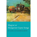 Magyar or Hungarian Gypsy Songs