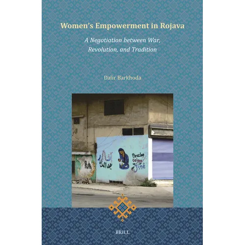 Women's Empowerment in Rojava: A Negotiation Between War, Revolution, and Tradition