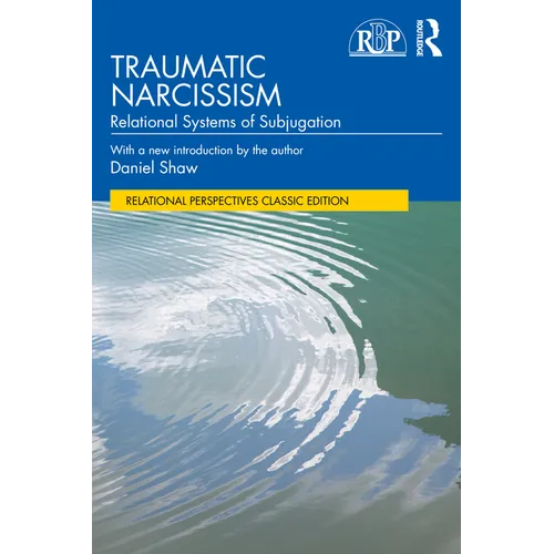 Traumatic Narcissism: Relational Systems of Subjugation