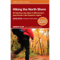 Hiking the North Shore: 50 Fabulous Day Hikes in Minnesota's Spectacular Lake Superior Region