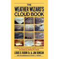 The Weather Wizard's Cloud Book: A Unique Way to Predict the Weather Accurately and Easily by Reading the Clouds
