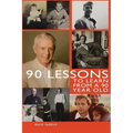 90 Lessons to Learn From a 90-Year-Old