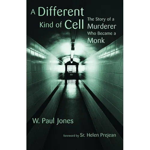 A Different Kind of Cell: The Story of a Murderer Who Became a Monk