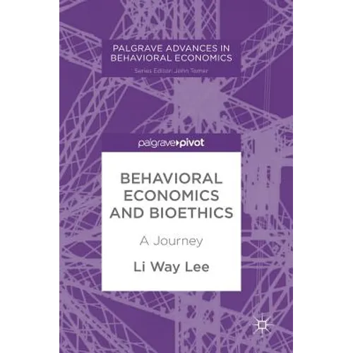 Behavioral Economics and Bioethics: A Journey