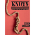 Knots: The Best Complete Guide to Make A Perfect Knot For All Situations