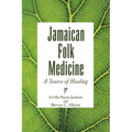 Jamaican Folk Medicine: A Source of Healing