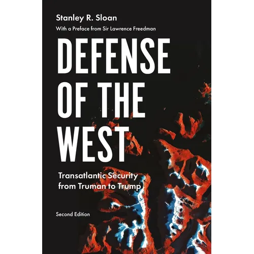 Defense of the West: Transatlantic Security from Truman to Trump, Second Edition