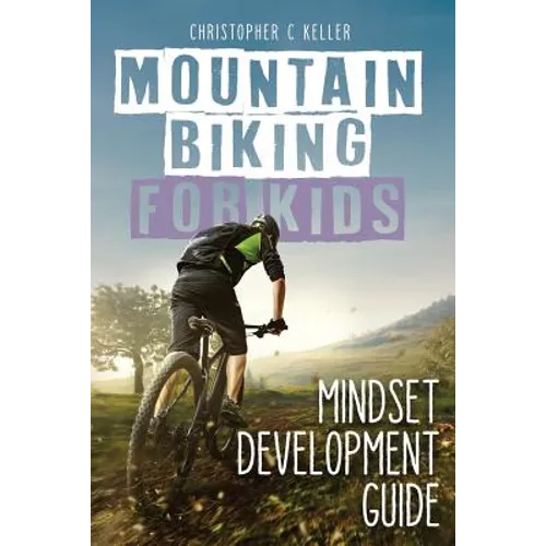 Mountain Biking for Kids: Mindset Development Guide
